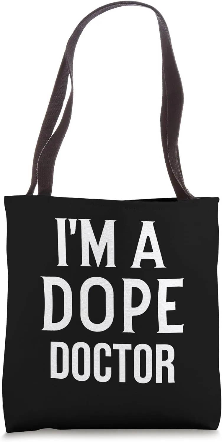 Funny Medical Professional Doctor I'm a Dope Doctor Tote Bag