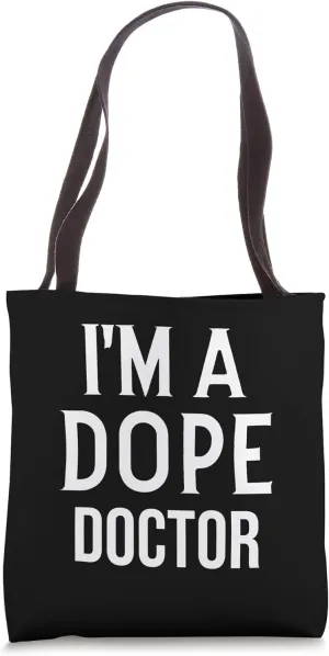 Funny Medical Professional Doctor I'm a Dope Doctor Tote Bag